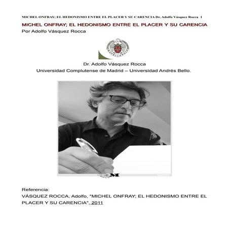 ADOLFO VASQUEZ ROCCA PH.D. _ MICHEL ONFRAY; EL HEDONISMO ENTRE EL PLACER Y SU CARENCIA