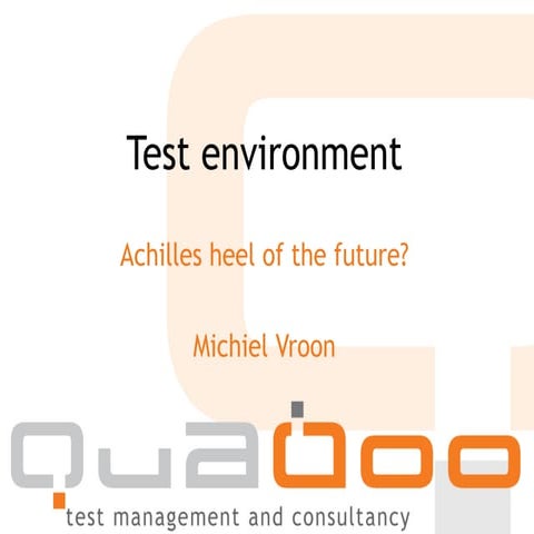 Mickiel Vroon - Test Environment, The Future Achilles’ Heel