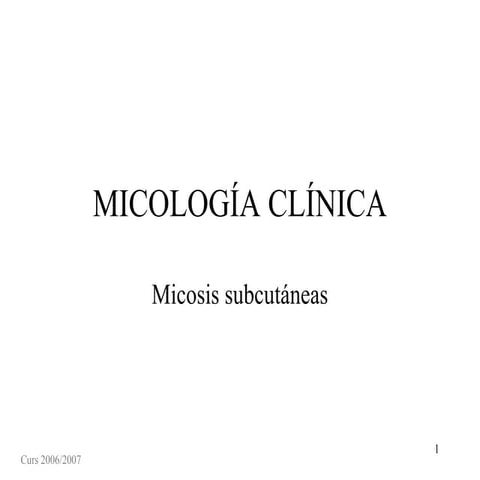 Micologia micosis subcutaneas y sistemicas