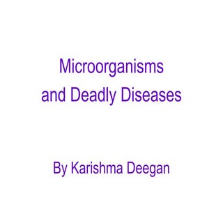 Microorganisms and deadly diseases.