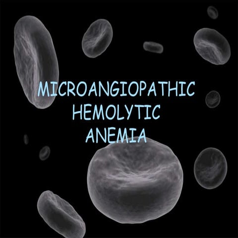 Microangiopathic hemolytic Anemia & Hemolytic Uremic Syndrome