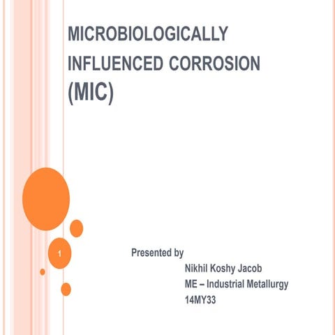 Microbiologically influenced corrosion (mic) or biological corrosion