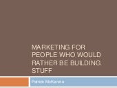 Marketing For People Who Would Rath...