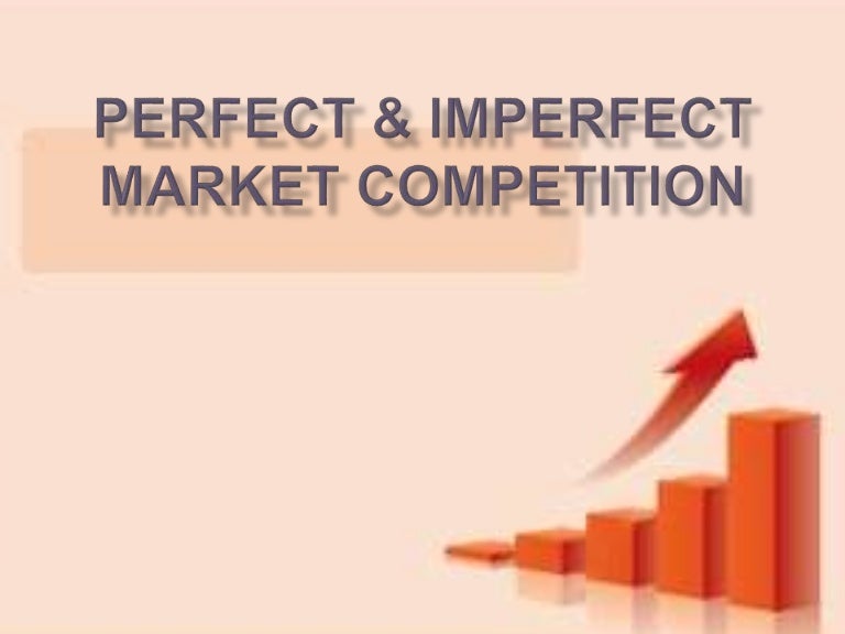 Perfect And Imperfect Market Competition