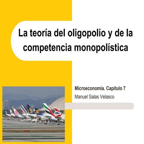 Microeconomía Cap. 7 Oligopolio y competencia monopolística