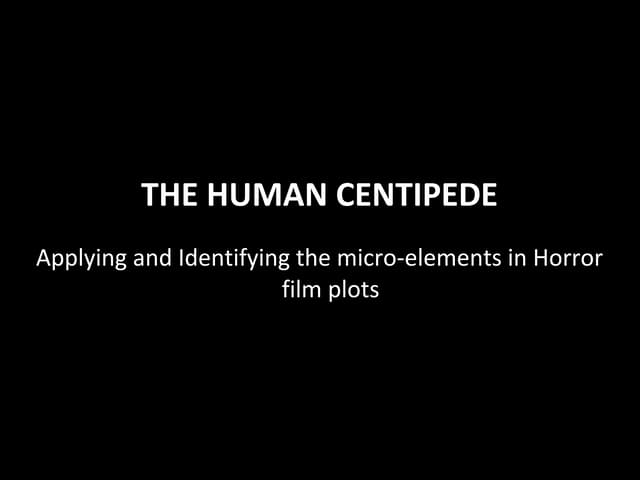 Micro elements in the human centipede