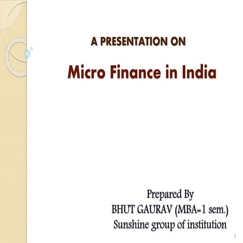 A PPT ON MICRO FINANCE BY :- GAURAV BHUT
