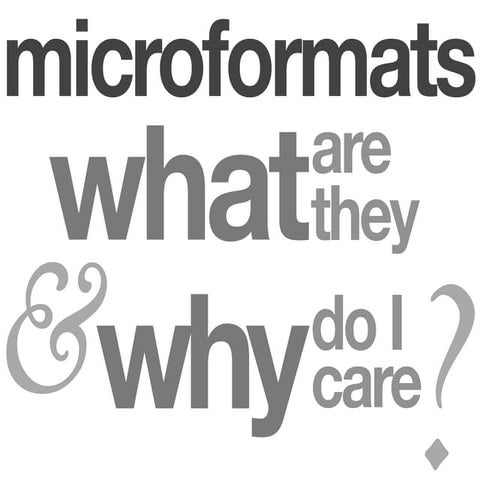 Microformats: what are they and why do I care?
