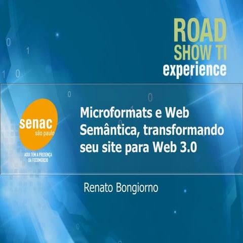 Microformats e Web Semântica, transformando seu site para web 3.0 - Road Show...