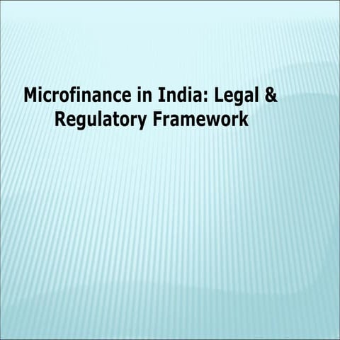 Micro finance in India: legal and regulatory framework