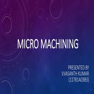 Micro machining