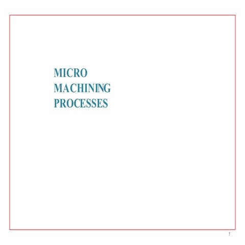 Micro Machining Process_L1_IIIT GOOD.pptx