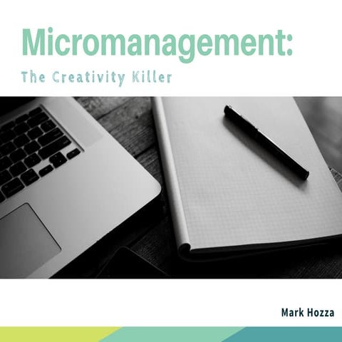 Micromanagement: The Creativity Killer
