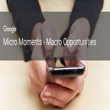 Micro moments. Marco opportunities. 