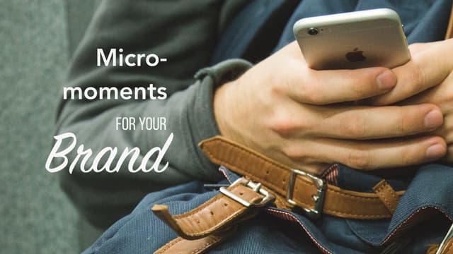 How to apply Micro moment to your b...