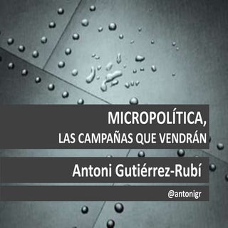 Micropolitica: Las campañas que ven...