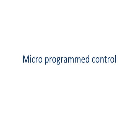 Micro programmed control | PPT | Computing | Technology & Computing