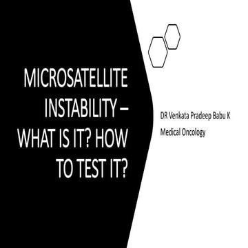 Microsatellite instability - What is it? How to test? Applications in Medical...
