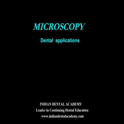 Microscopy dental applications /certified fixed orthodontic courses by Indian...