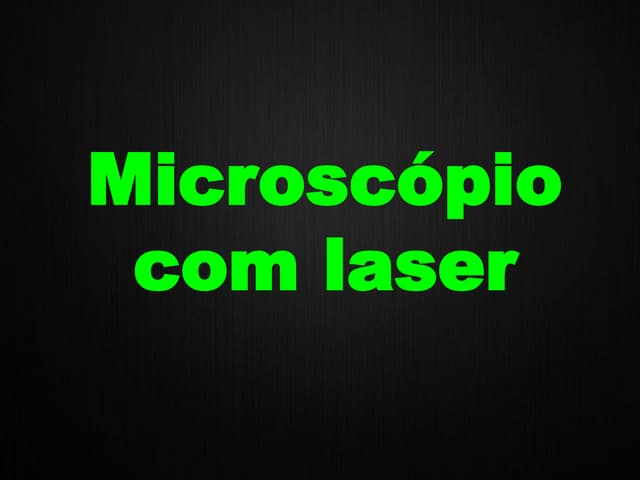 Microscópio com laser