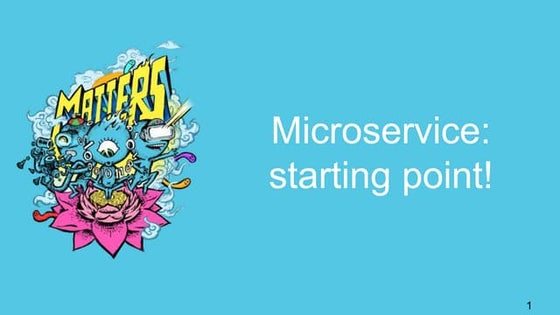 Microservice:  starting point