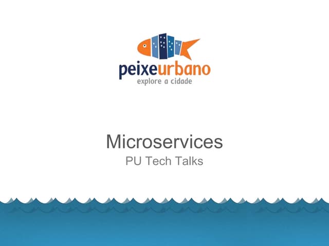 Microservices - Peixe Urbano Tech Talks