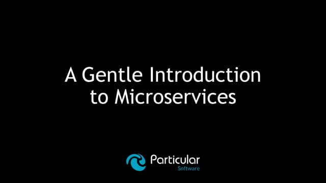 Microservices: A Gentle Introduction