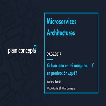 Microservices: Ya funciona en mi máquina… Y en producción, ¿qué?