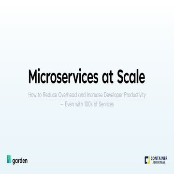 Microservices at Scale: How to Reduce Overhead and Increase Developer Product...