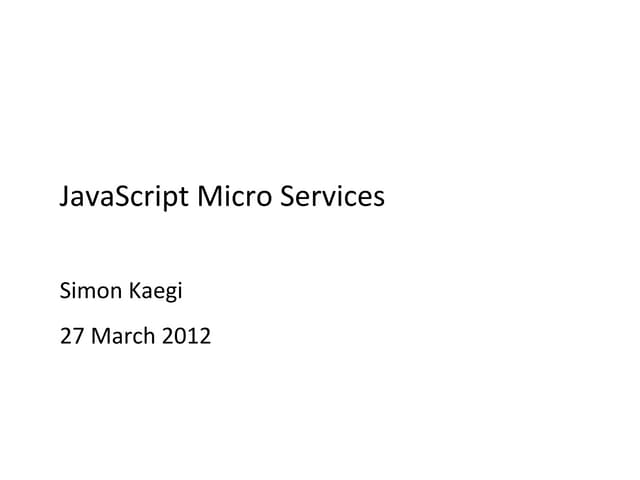 Micro Services in JavaScript - Simon Kaegi