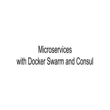 Microservices with docker swarm and consul