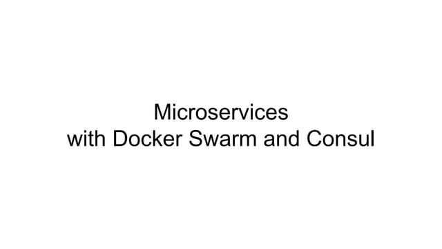 Microservices with docker swarm and consul