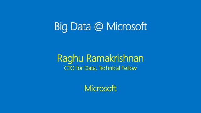 The Hive Think Tank - The Microsoft Big Data Stack by Raghu Ramakrishnan, CTO...