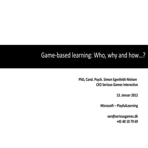 Game-based learning: Who, why and how…? 