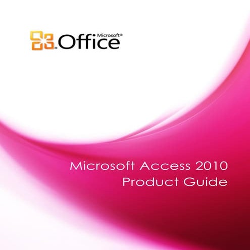 TUTORIAL: Microsoft access 2010 product guide final