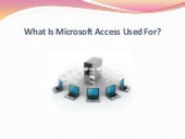 What Is Microsoft Access Used For?
