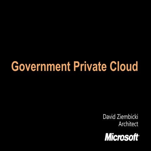 Microsoft CIO Summit - Government Private Cloud