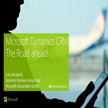Microsoft Dynamics Crm - The Road ahead - Lutz Jannausch