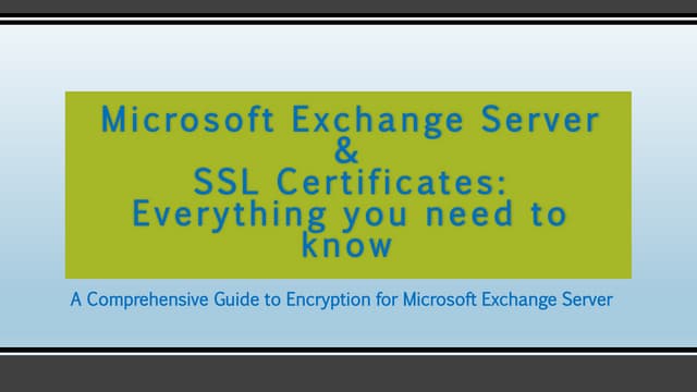 Microsoft Exchange Server & SSL Certificates: Everything you need to know