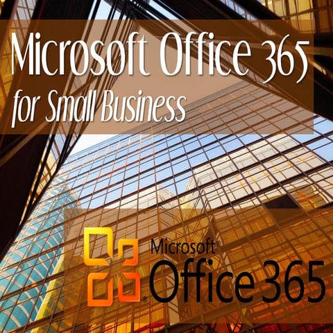 Introduction to Microsoft Office 365 for Small Business - by Denver IT Support