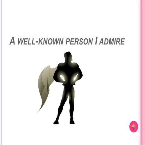 A well-known person I admire