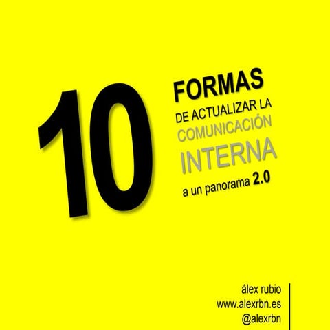 10 formas de actualizar la comunicación interna a un panorama 2.0 by @alexrbn