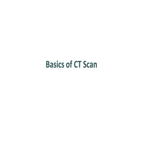 Basics of CT Scan