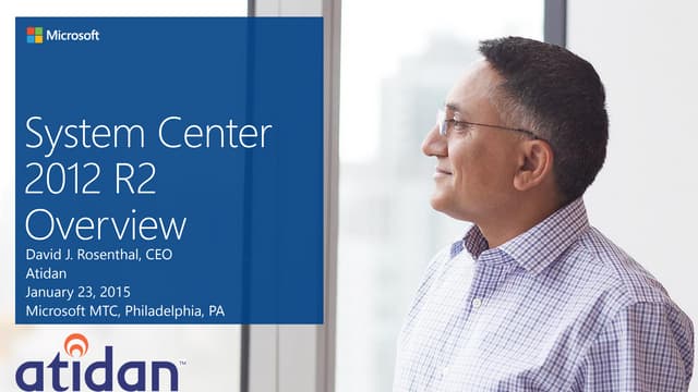 Microsoft System Center 2012 R2 Overview - Presented by Atidan