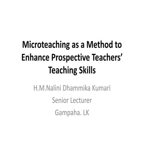 Microteaching as a Method to Enhance Prospective Teachers Teaching Skills