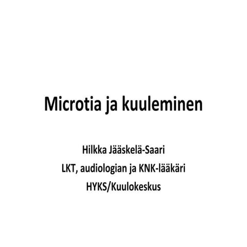 Hilkka Jääskelä-Saari: Microtia ja kuuleminen