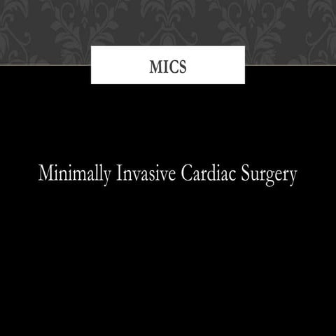 Mics cardiac surgery videos and text ppt | PPTX
