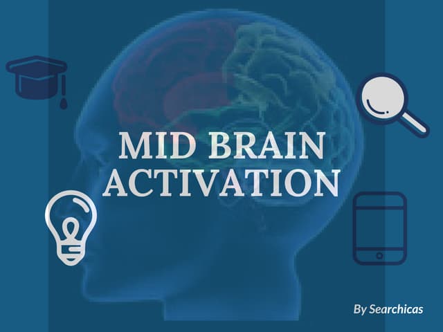 Mid brain activation