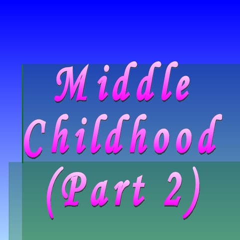 Middle Childhood (Pt 2)