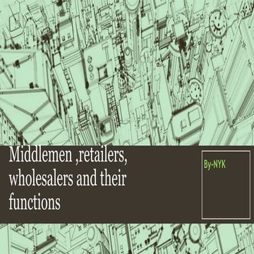 Middlemen ,retailers and their functions new